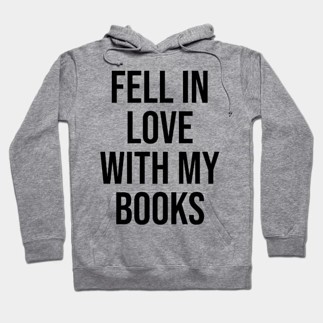 fell in love with my books quotes trending now book worm viral Hoodie by Relaxing Art Shop